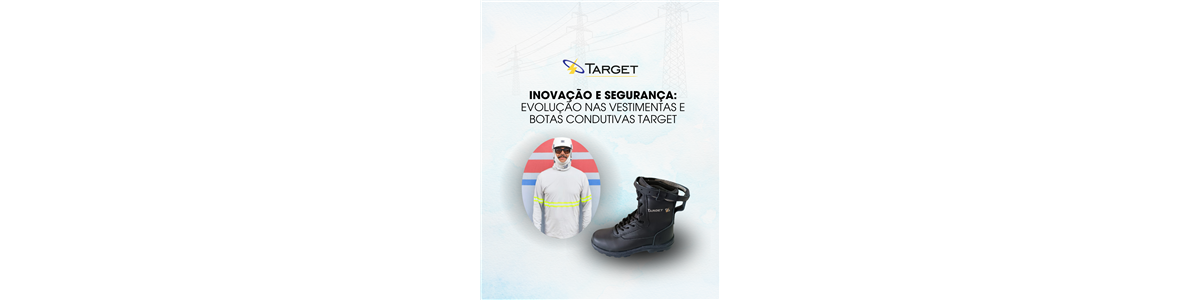 Inova��o e Seguran�a: Evolu��o nas Vestimentas e Botas Condutivas Target